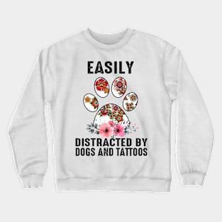 Easily Distracted By Dog And Tattoos Crewneck Sweatshirt